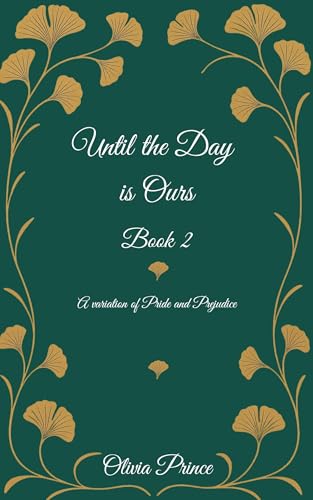 Until the Day is Ours -Book 2: A variation of Pride and Prejudice (Kindle Edition)