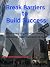 Break Barriers to Build Suc...