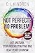 Not Perfect? No Problem! by C.J. Kindren