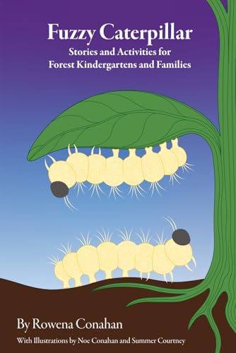 Fuzzy Caterpillar: Stories and Activities for Forest Kindergartens and Families (Paperback)