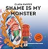 Shame is My Monst...