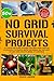 No Grid Survival Projects by Travis Lawson