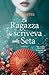 La ragazza che scriveva sulla seta (Italian Edition)