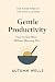 The Art of Gentle Productiv...