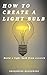 HOW TO CREATE A LIGHTBULB :...