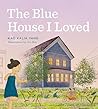 The Blue House I Loved by Kao Kalia Yang