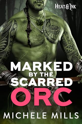 Marked by the Scarred Orc (Heat & Ink, #6)