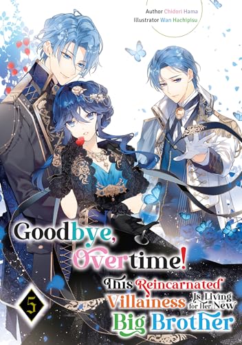 Goodbye, Overtime! This Reincarnated Villainess Is Living for Her New Big Brother Volume 5 (Kindle Edition)