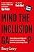 Mind the Inclusion Gap: How Allies Can Bridge the Divide Between Talking Diversity and Taking Action