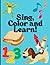 Sing, Color and Learn!: Bil...