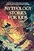 Mythology Stories for Kids:...