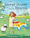 Secret Power to the Rescue by Claudia Sue West