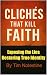 Clichés that Kill Faith: Ex...