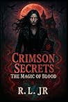 CRIMSON SECRETS: BOOK ONE: THE MAGIC OF BLOOD