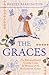 The Graces: The Extraordinary Untold Lives of Women at the Restoration Court