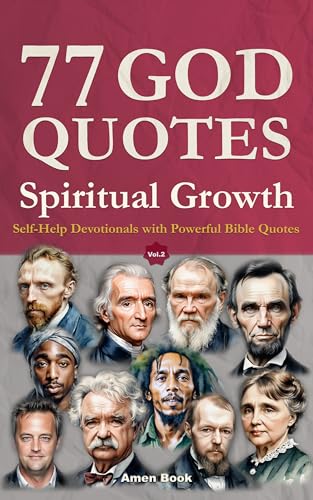 77 God Quotes Spiritual Growth: Bible Wisdom and Inspiring Words from History's Greatest Minds – for Personal Growth and Christian Devotion (with Scripture References)