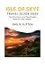 ISLE OF SKYE TRAVEL GUIDE 2025 by EMIL R.SUTTON