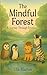 The Mindful Forest: A Journ...