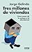 Tres millones de viviendas by Jorge Galindo