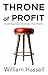 Throne of Profit by William  Hassell