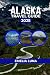 ALASKA TRAVEL GUIDE 2025 (2...