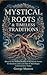 Mystical Roots & Timeless Traditions by George Munson
