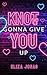 Knot Gonna Give You Up by Eliza Jonas