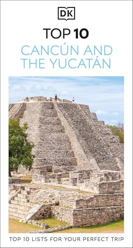 DK Top 10 Cancún and the Yucatán: Top 10 lists for your perfect trip, plus an all-weather folded map (Pocket Travel Guide)