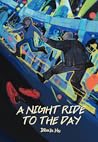 A Night Ride to the Day by Breeze Hu