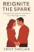 Reignite the Spark by Emily Sinclair