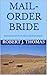 MAIL-ORDER BRIDE by Robert J. Thomas MAIL-ORDER BRIDE by Robert J. Thomas