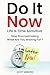 Do It Now--Life Is Time Sensitive by Scott Webster