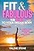 FIT & FABULOUS The SECRET TO YOUR DREAM BODY: In 3 Simple Steps Transform Your Mind & Body