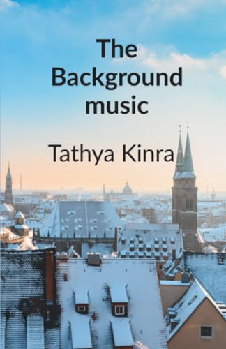 The Background Music: A story about Love, Friendship and Memories that refuse to Fade Away (Paperback)
