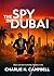THE SPY IN DUBAI: A Rivetin...