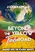 Beyond the Yellow Trick Roa...