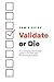 Validate or Die: A no-nonse...