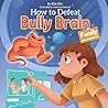 How to Defeat Bully Brain by Ella Kim