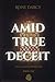 Amid True Deceit by Reine Darcy