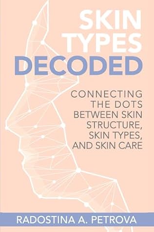 Skin Types Decoded: Connecting the Dots Between Skin Structure, Skin Types, and Skincare (Skincare Literacy®)