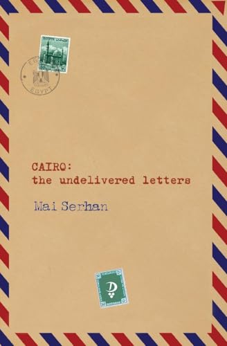 CAIRO the undelivered letters: the undelivered letters: the undelivered letters: the undelivered letters (Paperback)