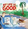 My Life is Good by Mark Tiffany