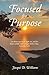 Focused for Purpose