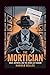 The Mortician: Grief, Betra...