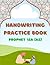 Handwriting Practice Book: ...
