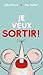 Je veux sortir