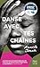 Danse avec tes chaînes
