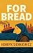 For Bread: An Immigrant’s Tale of Hope, Hardship, and the American Dream - A Modern Translation of Za Chlebem by Henryk Sienkiewicz