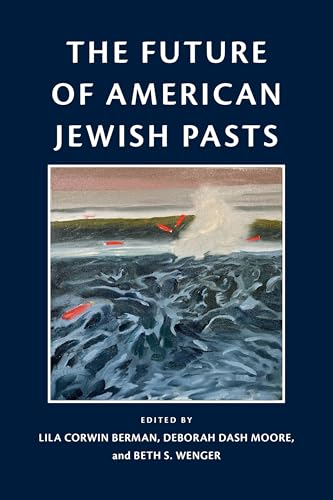 The Future of American Jewish Pasts (Jewish Culture and Contexts)