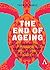 The End of Ageing: How Biot...